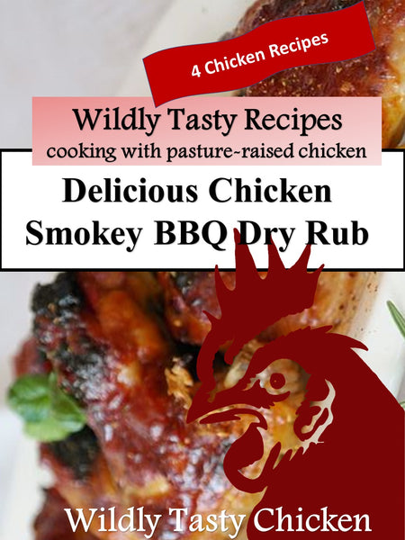 Wildly Tasty Chicken Smokey BBQ Dry Rub & 4 Recipe Ideas