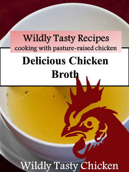 Wildly Tasty Chicken Broth