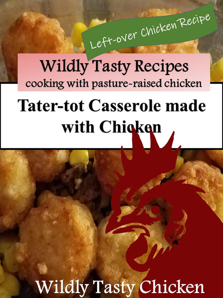 Wildly Tasty Chicken & Tater-tot Casserole